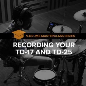 Recording your TD-17 and TD-25
